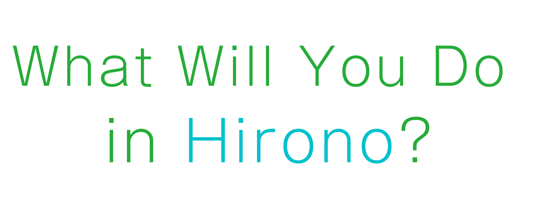 What Will You Do in Hirono?